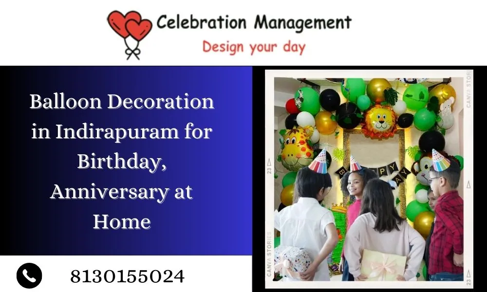 Balloon Decoration in Indirapuram for Birthday, Anniversary at Home